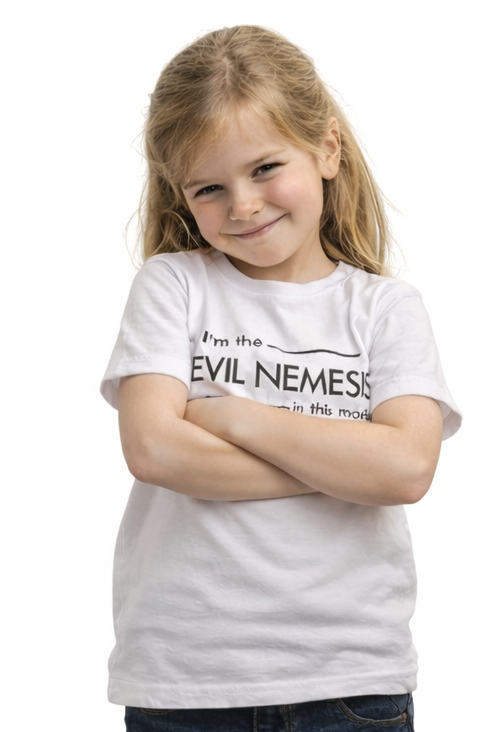I’m the EVIL NEMESIS in This Movie – T-Shirt